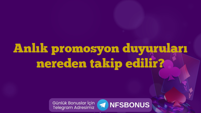 Anlık promosyon duyuruları nereden takip edilir?
